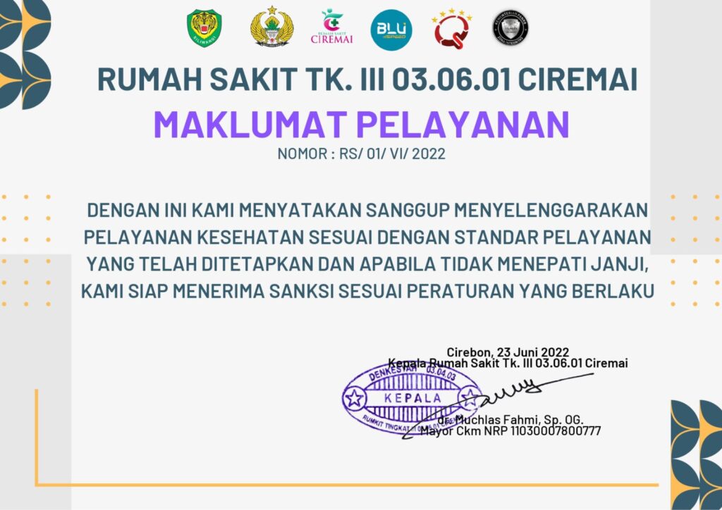 Maklumat Pelayanan menyatakan bahwa Rumah Sakit Tk. III 03.06.01 Ciremai siap memberikan pelayanan sesuai dengan standar pelayanan yang ditetapkan.